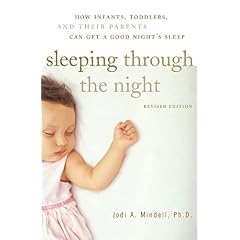 Sleeping Through the Night, Revised Edition: How Infants, Toddlers, and Their Parents Can Get a Good Nights Sleep