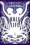 Half Life: A Novel
