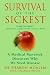 Survival of the Sickest: A Medical Maverick Discovers Why We Need Disease by Sharon Moalem