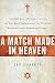 A Match Made in Heaven: American Jews, Christian Zionists, and One Man's Exploration of the Weird and Wonderful Judeo-Evangelical Alliance