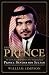 The Prince: The Secret Story of the World's Most Intriguing Royal, Prince Bandar Bin Sultan