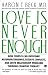 Love Is Never Enough