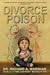 Divorce Poison: Protecting the Parent-Child Bond from a Vindictive Ex