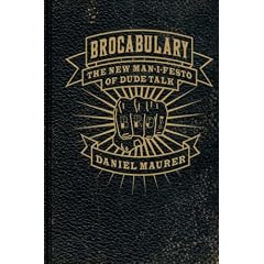 Brocabulary: The New Man-I-festo of Dude Talk