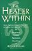 The Healer Within: Using Traditional Chinese Techniques To Release Your Body's Own Medicine *Movement *Massage *Meditation *Breathing by Roger Jahnke