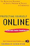 Protecting Yourself Online: The Definitive Resource on Safety, Freedom, and Privacy in Cyberspace