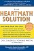 The HeartMath Solution: The Institute of HeartMath's Revolutionary Program for Engaging the Power of the Heart's Intelligence