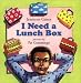 I Need a Lunch Box