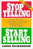 Stop Telling, Start Selling: How to Use Customer-Focused Dialogue to Close Sales