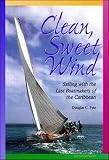 cover of Clean, Sweet Wind: Sailing with the Last Boatmakers of the Carribean