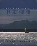 cover of A Cruising Guide to Puget Sound: Olympia to Port Angeles, including the San Juan Islands
