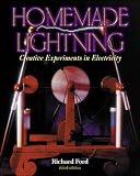Homemade Lightning:  Creative Experiments in Electricity