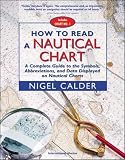 cover of How to Read a Nautical Chart : A Complete Guide to the Symbols, Abbreviations, and Data Displayed on