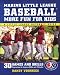 Making Little League Baseball� More Fun for Kids: 30 Games and Drills Guaranteed to Improve Skills and Attitudes by Randy Voorhees