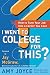 I Went to College for This?: How to Turn Your Entry Level Job Into a Career You Love
