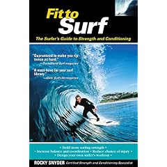 Fit to Surf : The Surfers Guide to Strength and Conditioning