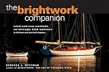 cover of The Brightwork Companion : Tried-and-True Methods and Strongly Held Opinions in Thirteen and One-Hal