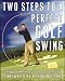 Two Steps to a Perfect Golf Swing by Shawn Humphries