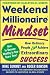 Weekend Millionaire Mindset: How Ordinary People Can Achieve Extraordinary Success by Mike Summey