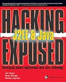 J2EE & Java: Developing Secure Web Applications with Java Technology (Hacking Exposed)