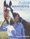 Perfect Manners: How to Behave So Your Horse Will Too