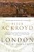 London; The Biography, Peter Ackroyd