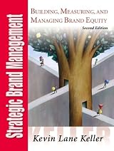 Strategic Brand Management: Building, Measuring, and Managing Brand Equity