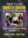 First Class Character Education Activities Program: Ready-to-Use Lessons & Activities for Grades 7-12