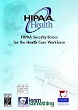 HIPAA Security Basics for the Health Care Workforce (HIPAA Training on CD-ROM for Health Professionals)