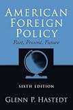 American Foreign Policy, Past, Present, Future (6th Edition)