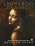 Leonardo da Vinci: Revised Edition By Kenneth Clark