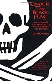 cover of Under the Black Flag: The Romance and the Reality of Life Among the Pirates (Harvest Book)