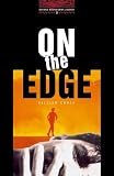 On the Edge (Oxford Bookworms Library)