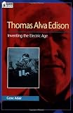 Thomas Alva Edison: Inventing the Electric Age By Gene Adair