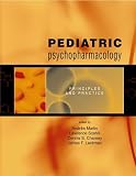 Pediatric Psychopharmacology: Principles and Practice