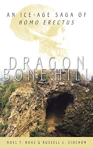 Dragon Bone Hill: An Ice Age Saga of Homo Erectus