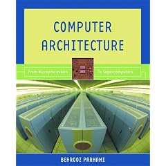 Computer Architecture: From Microprocessors to Supercomputers (Oxford Series in Electrical and Computer Engineering)