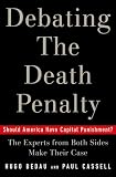 Debating the Death Penalty: Should America Have Capital Punishment? The Experts on Both Sides Make Their Best Case