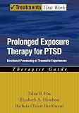 Prolonged Exposure Therapy for Ptsd: Emotional Processing of Traumatic Experiences Therapist... (Treatments That Work.)