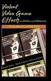 Violent Video Game Effects on Children and Adolescents: Theory, Research, and Public Policy