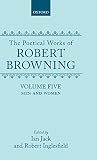The Poetical Works of Robert Browning: Volume V: Men and Women (Poetical Works of Robert Browning)