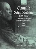 Camille Saint-Saens 1835-1921: A Thematic Catalogue of His Complete Works : The Instrumental Works (The Instrumental Works)