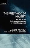 The Priesthood of Industry: The Rise of the Professional Accountant in British Management