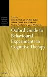 Oxford Guide to Behavioural Experiments in Cognitive Therapy (Cognitive Behaviour Therapy: Science and Practice, 2)