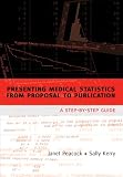 Presenting Medical Statistics from Proposal to Publication: A Step-by-step Guide