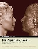 The American People: Creating a Nation and a Society, Volume II (since 1865) (with Study Card) (7th Edition) (MyHistoryLab Series)