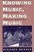 Knowing Music, Making Music: Javanese Gamelan and the Theory of Musical Competence and Interaction (Chicago Studies in Ethnomusicology) by Benjamin Brinner