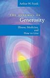 The Renewal of Generosity: Illness, Medicine, and How to Live