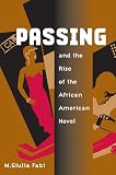 Passing and the Rise of the African American Novel