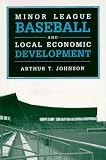 Minor League Baseball and Local Economic Development (Sport and Society)